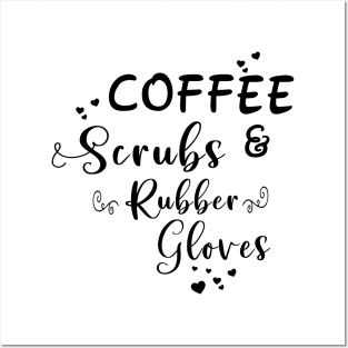 Coffee, Scrubs & Rubber Gloves Posters and Art